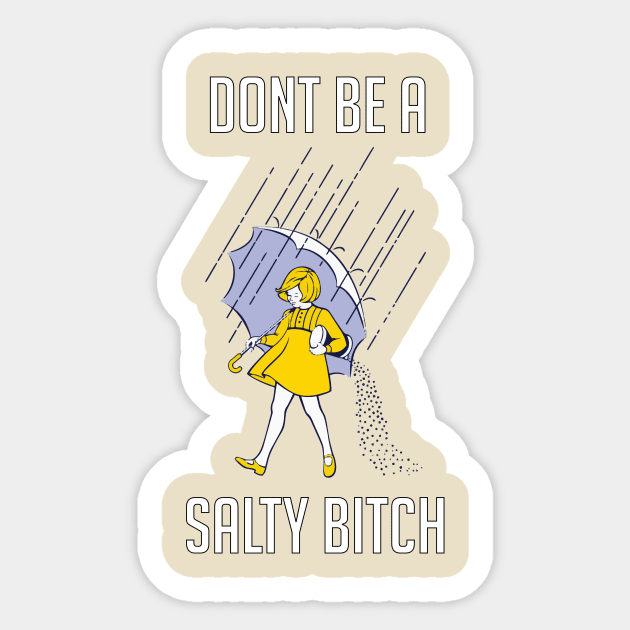 Don't Be Salty Sticker by kevinlove_